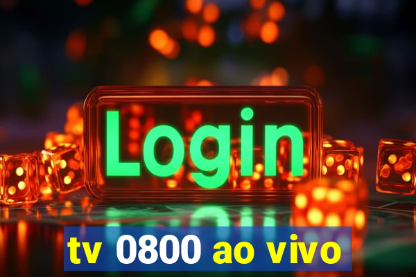 tv 0800 ao vivo